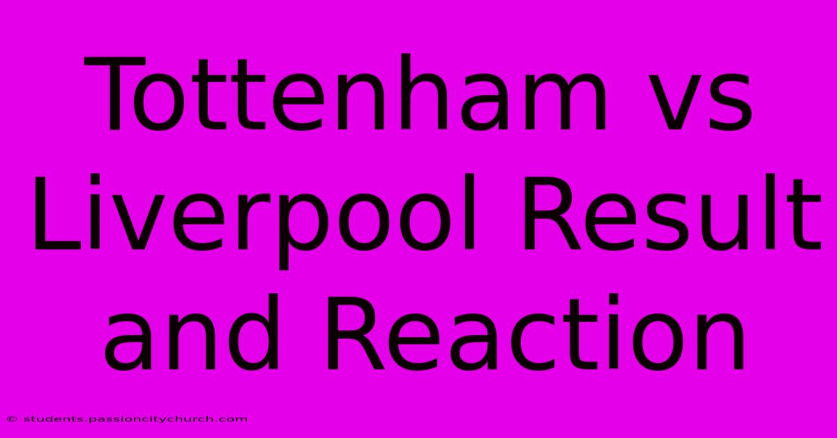 Tottenham Vs Liverpool Result And Reaction