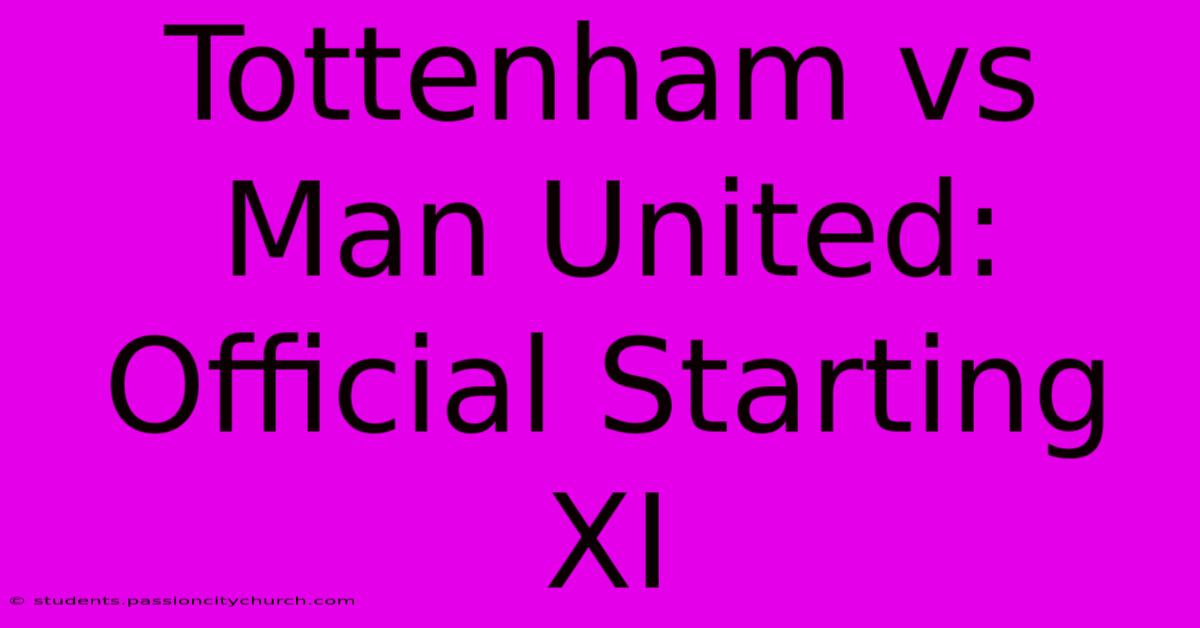 Tottenham Vs Man United: Official Starting XI