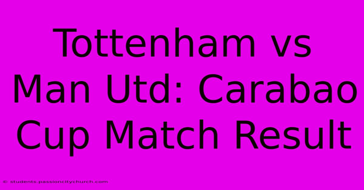 Tottenham Vs Man Utd: Carabao Cup Match Result