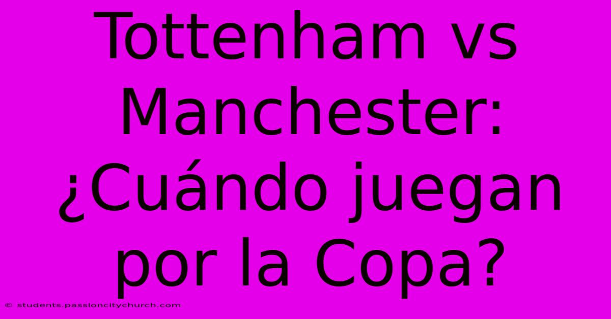 Tottenham Vs Manchester: ¿Cuándo Juegan Por La Copa?