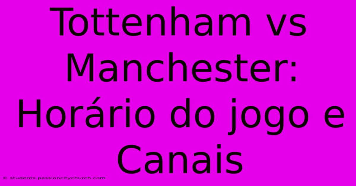 Tottenham Vs Manchester: Horário Do Jogo E Canais