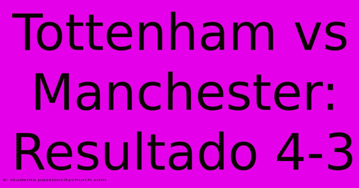 Tottenham Vs Manchester: Resultado 4-3