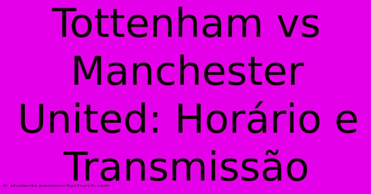 Tottenham Vs Manchester United: Horário E Transmissão