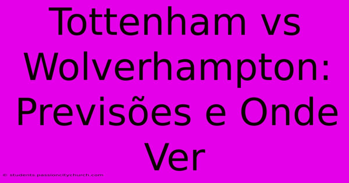 Tottenham Vs Wolverhampton: Previsões E Onde Ver