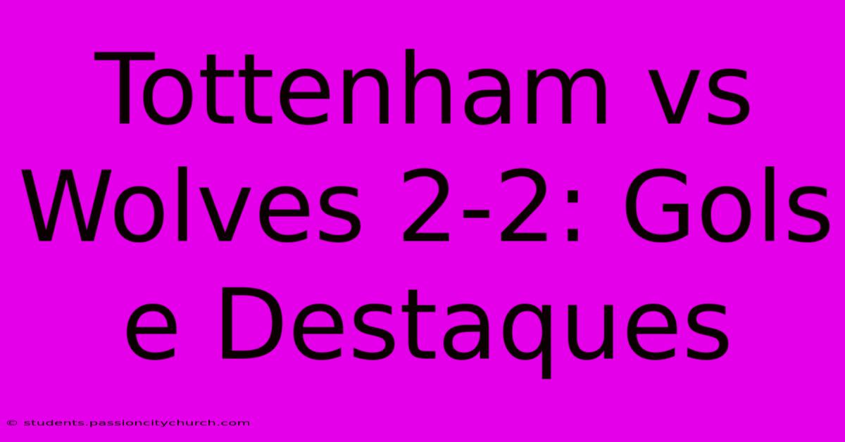 Tottenham Vs Wolves 2-2: Gols E Destaques