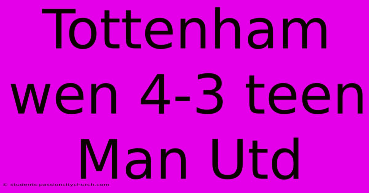 Tottenham Wen 4-3 Teen Man Utd