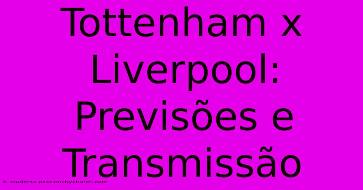 Tottenham X Liverpool: Previsões E Transmissão