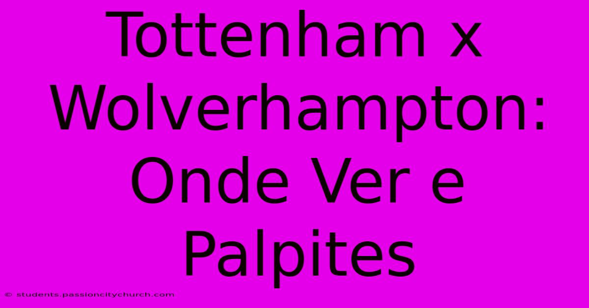 Tottenham X Wolverhampton: Onde Ver E Palpites