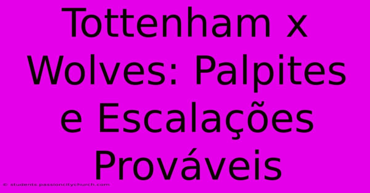 Tottenham X Wolves: Palpites E Escalações Prováveis