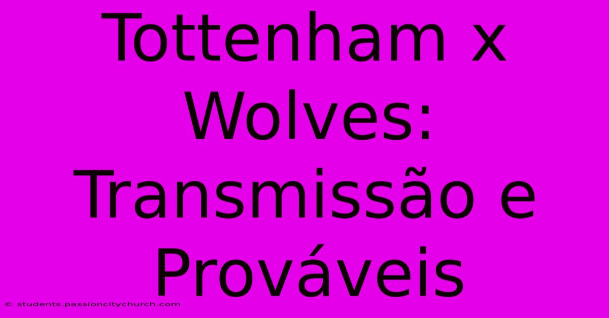 Tottenham X Wolves: Transmissão E Prováveis