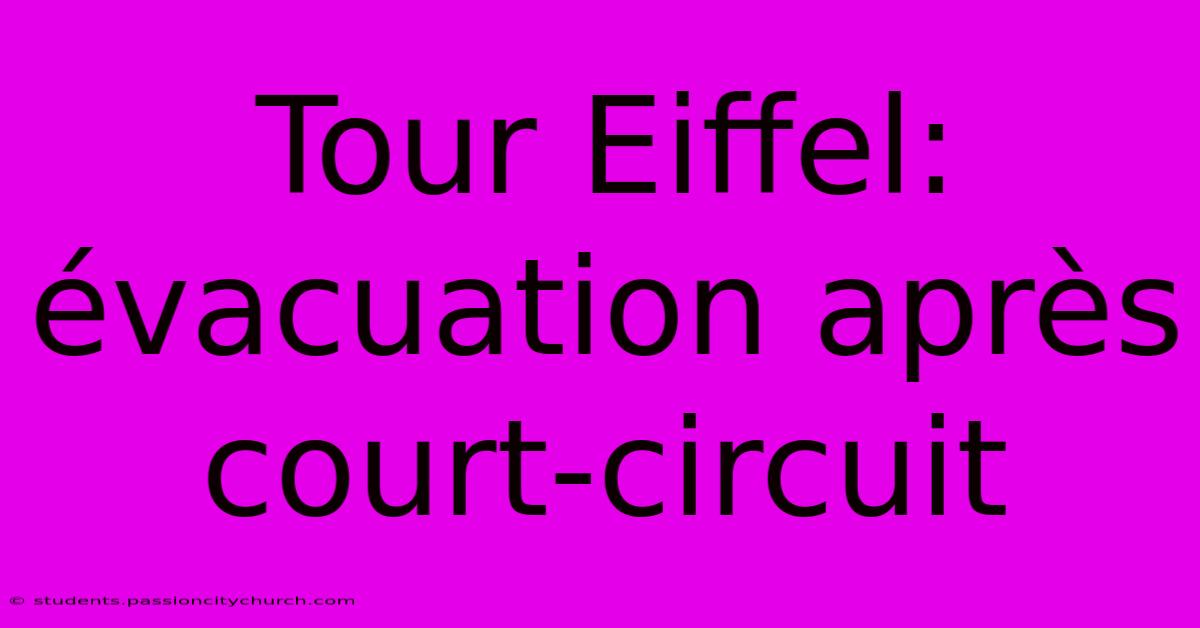 Tour Eiffel: Évacuation Après Court-circuit