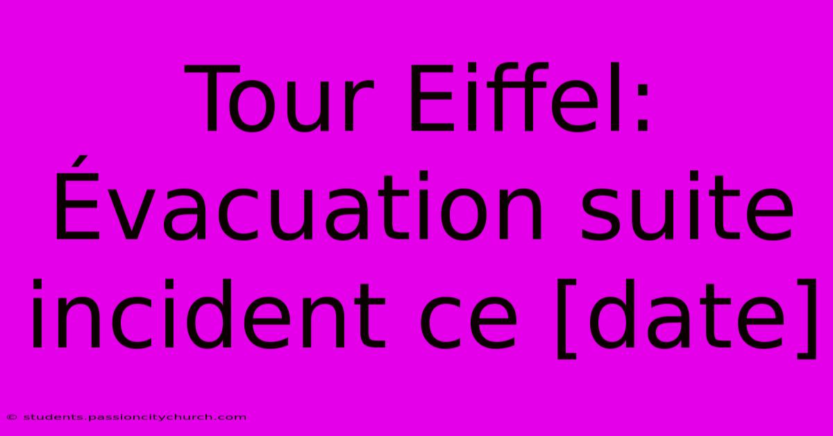 Tour Eiffel: Évacuation Suite Incident Ce [date]