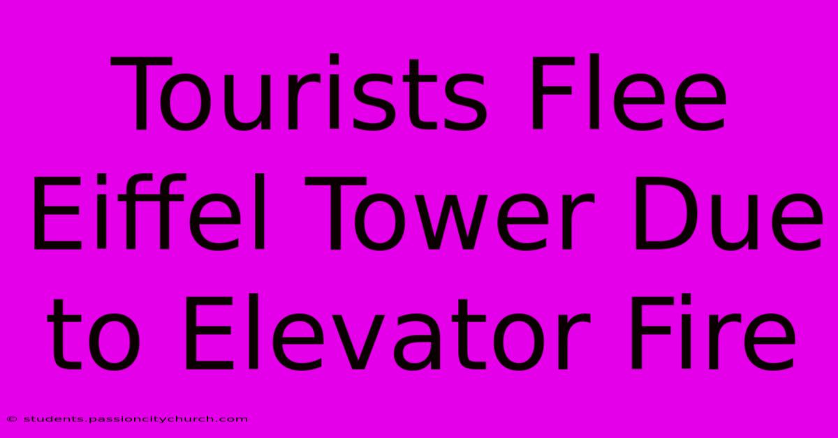 Tourists Flee Eiffel Tower Due To Elevator Fire