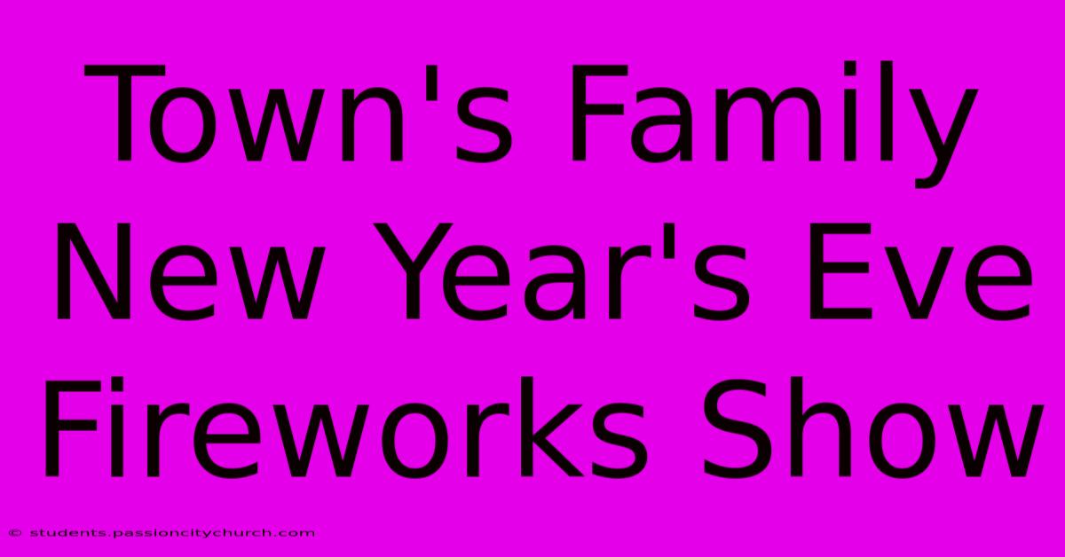 Town's Family New Year's Eve Fireworks Show