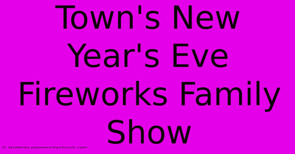 Town's New Year's Eve Fireworks Family Show