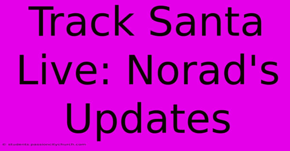 Track Santa Live: Norad's Updates