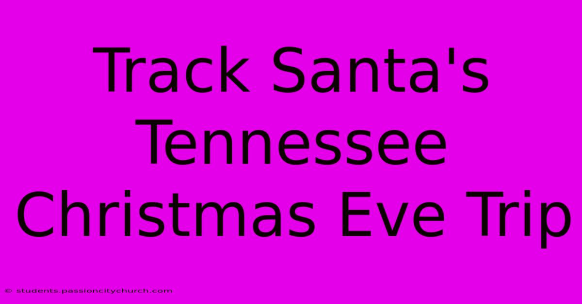 Track Santa's Tennessee Christmas Eve Trip