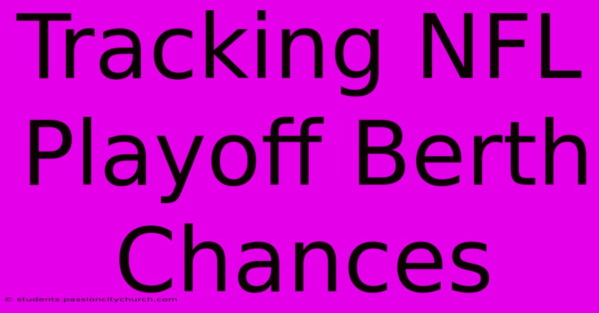 Tracking NFL Playoff Berth Chances