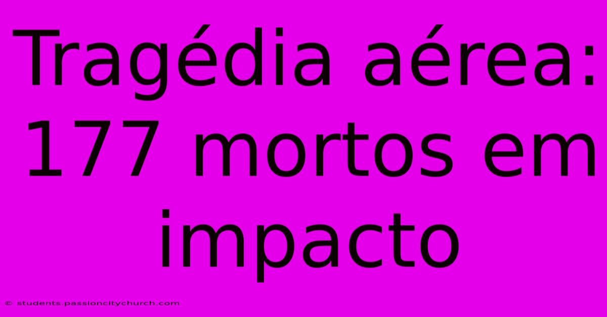 Tragédia Aérea: 177 Mortos Em Impacto