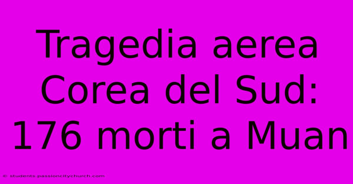 Tragedia Aerea Corea Del Sud: 176 Morti A Muan