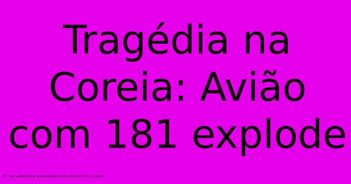 Tragédia Na Coreia: Avião Com 181 Explode