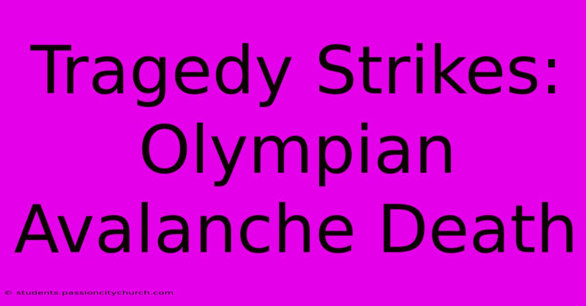 Tragedy Strikes: Olympian Avalanche Death