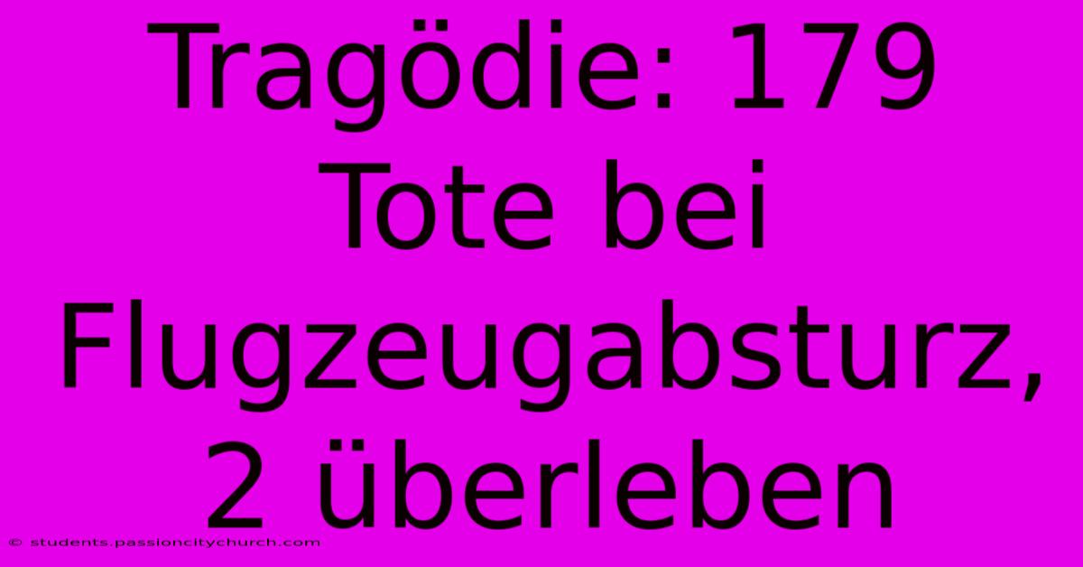 Tragödie: 179 Tote Bei Flugzeugabsturz, 2 Überleben