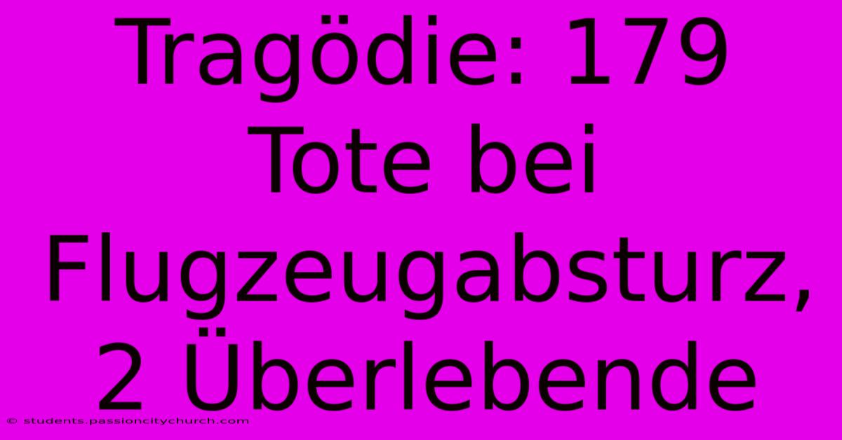 Tragödie: 179 Tote Bei Flugzeugabsturz, 2 Überlebende