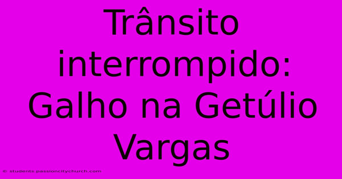 Trânsito Interrompido: Galho Na Getúlio Vargas