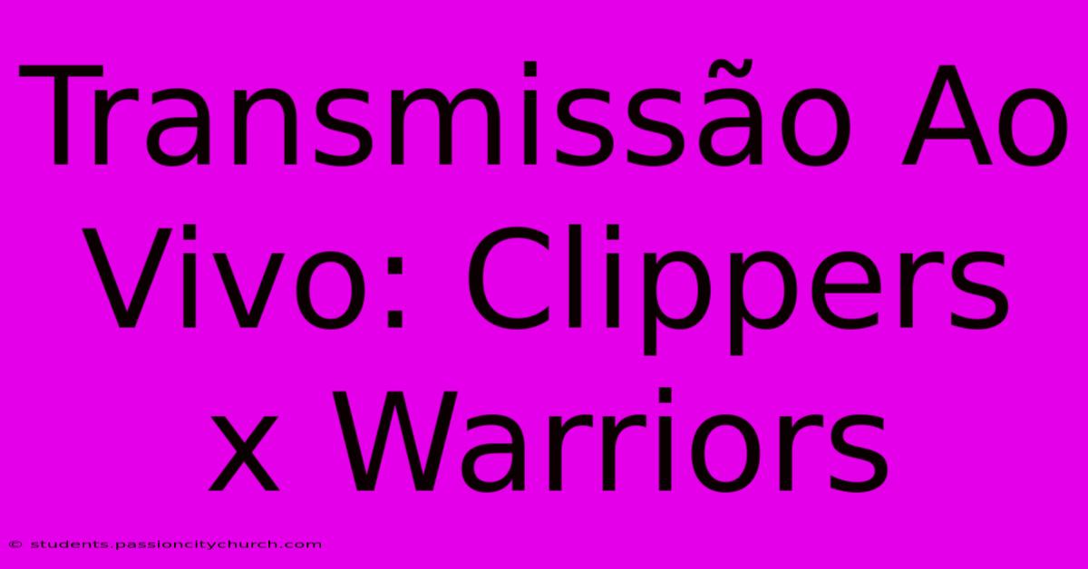 Transmissão Ao Vivo: Clippers X Warriors