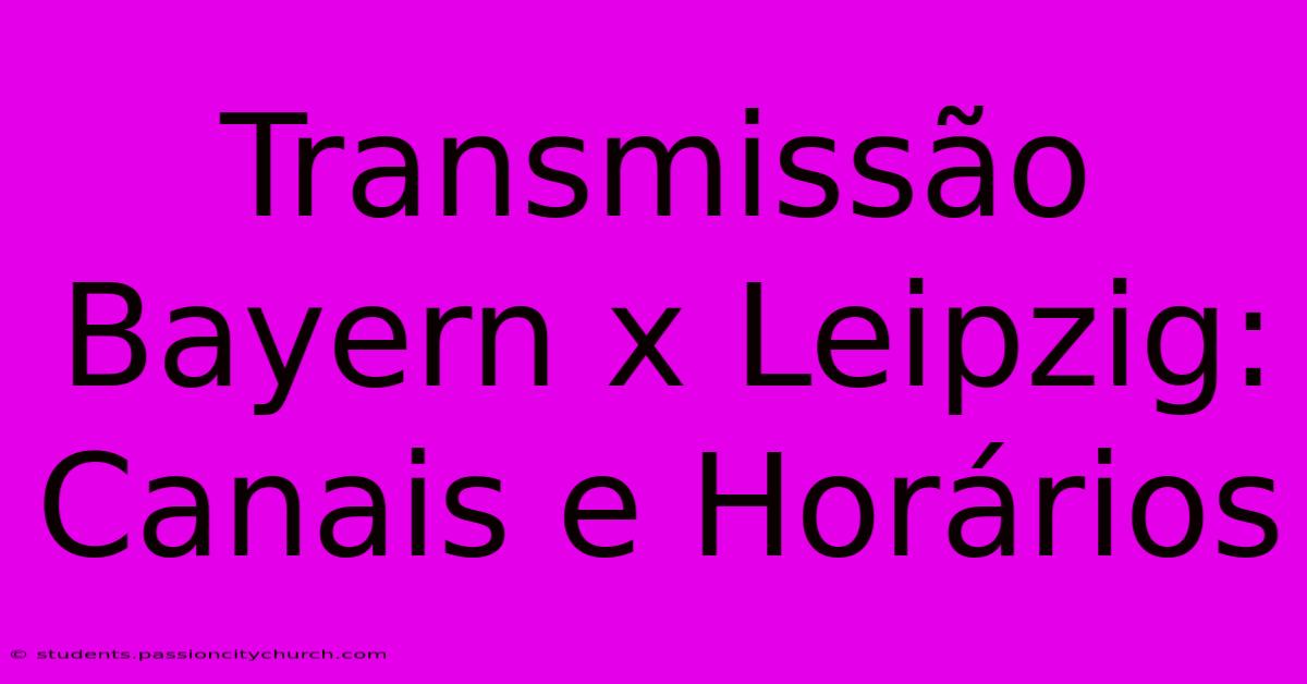 Transmissão Bayern X Leipzig: Canais E Horários