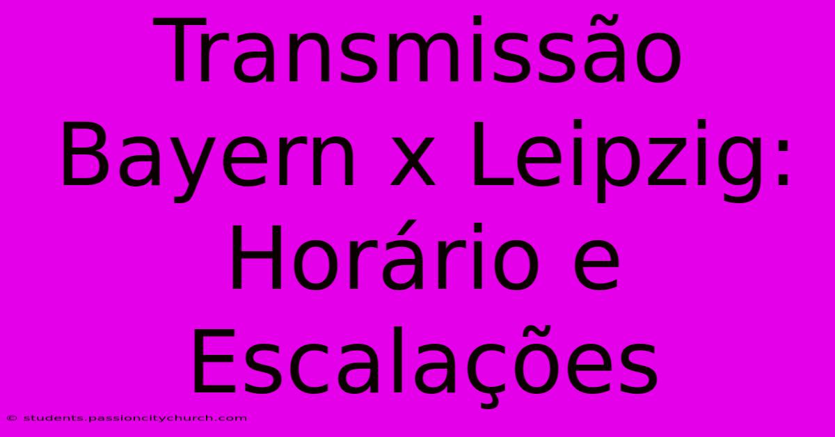 Transmissão Bayern X Leipzig: Horário E Escalações