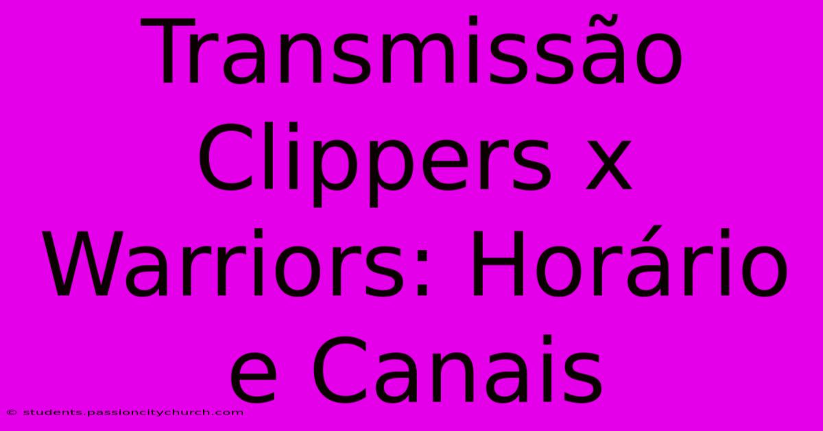 Transmissão Clippers X Warriors: Horário E Canais