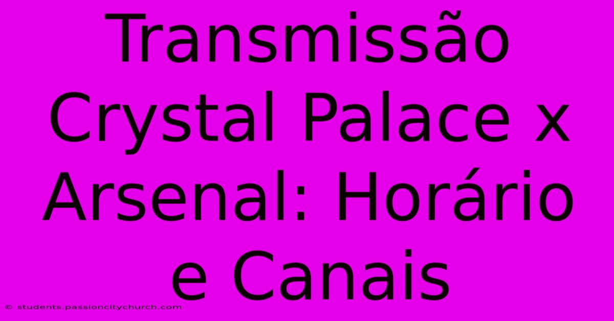 Transmissão Crystal Palace X Arsenal: Horário E Canais