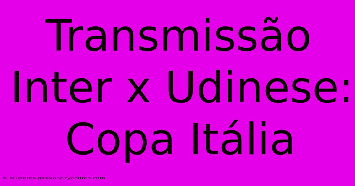 Transmissão Inter X Udinese: Copa Itália