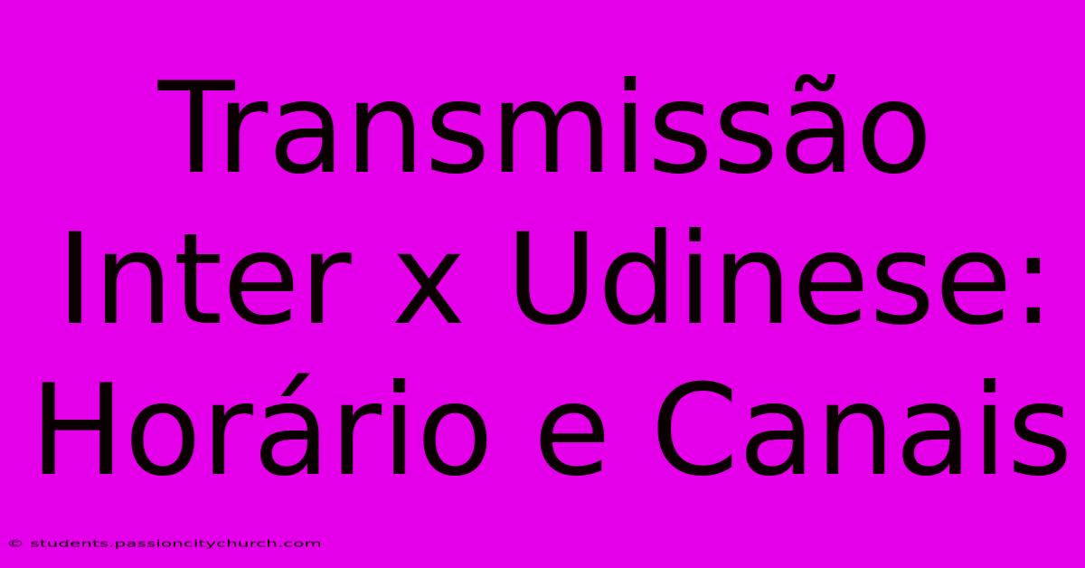 Transmissão Inter X Udinese: Horário E Canais