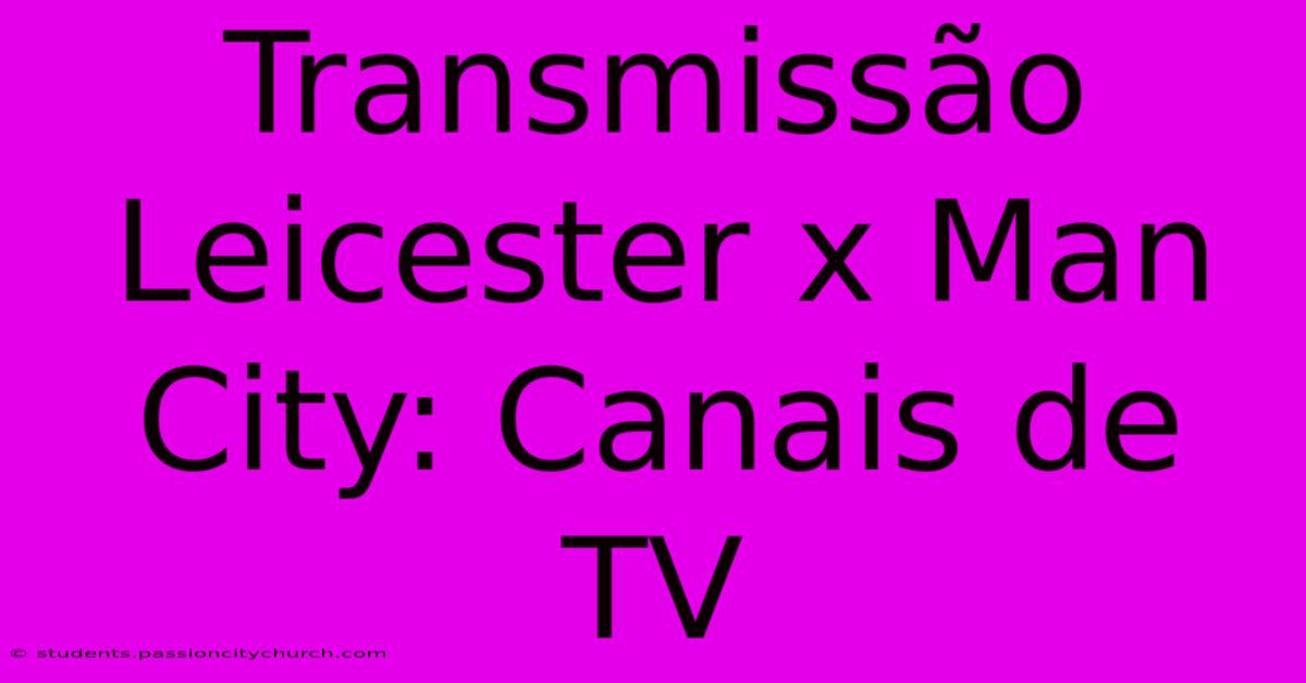 Transmissão Leicester X Man City: Canais De TV