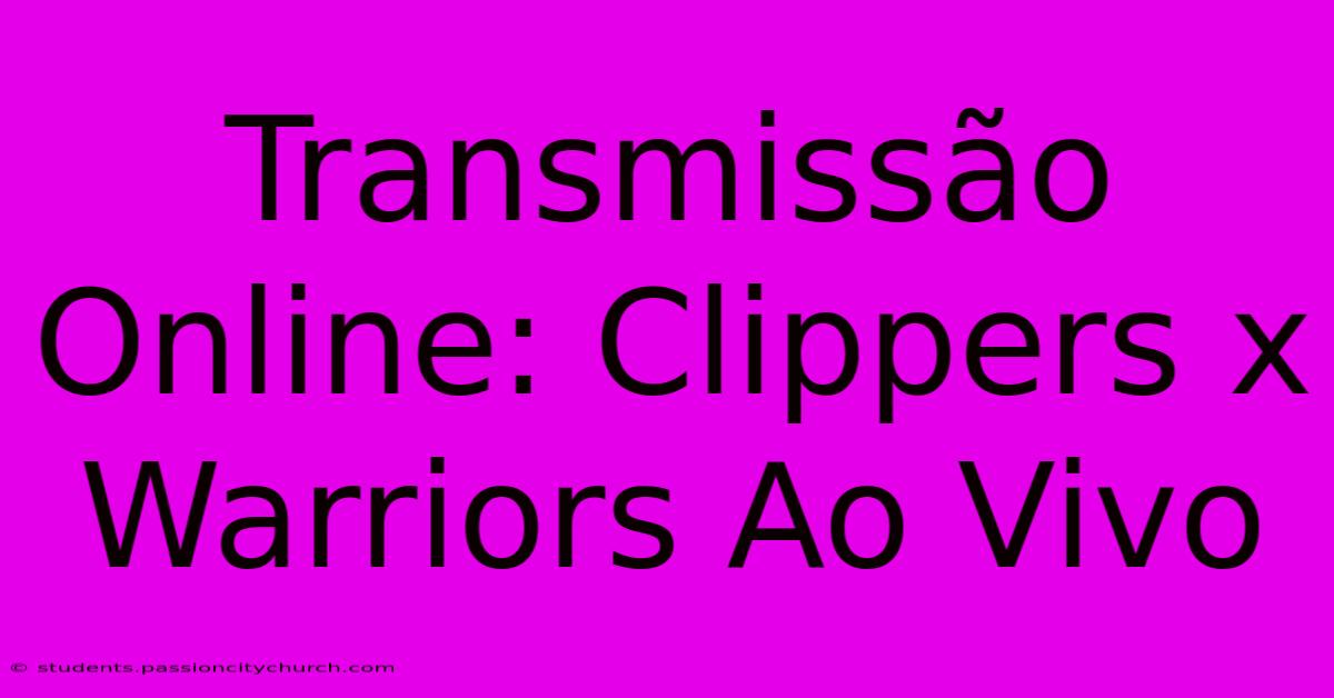 Transmissão Online: Clippers X Warriors Ao Vivo