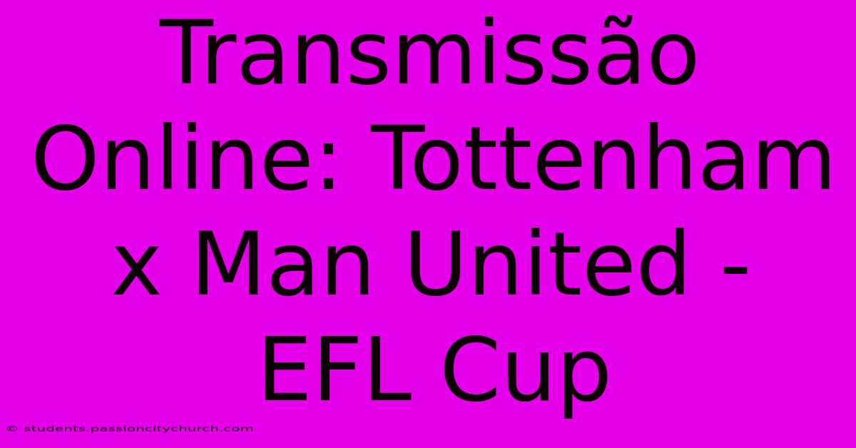 Transmissão Online: Tottenham X Man United - EFL Cup