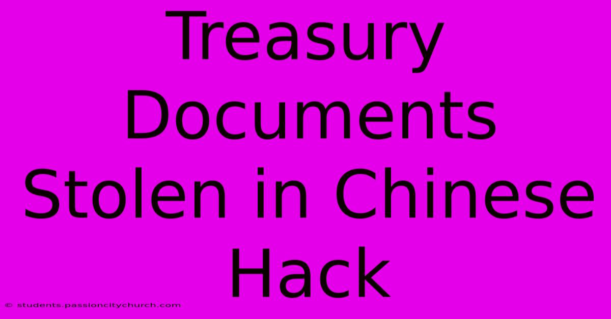 Treasury Documents Stolen In Chinese Hack