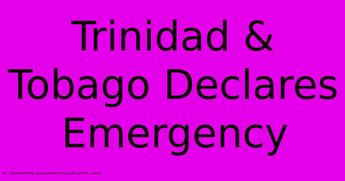 Trinidad & Tobago Declares Emergency