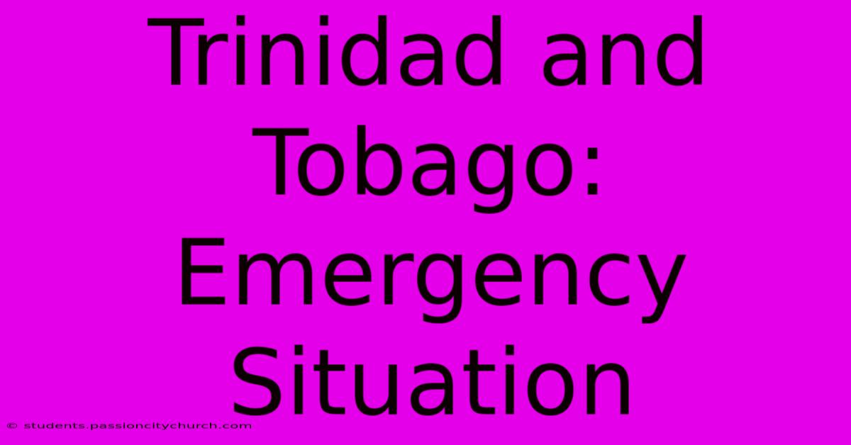 Trinidad And Tobago: Emergency Situation