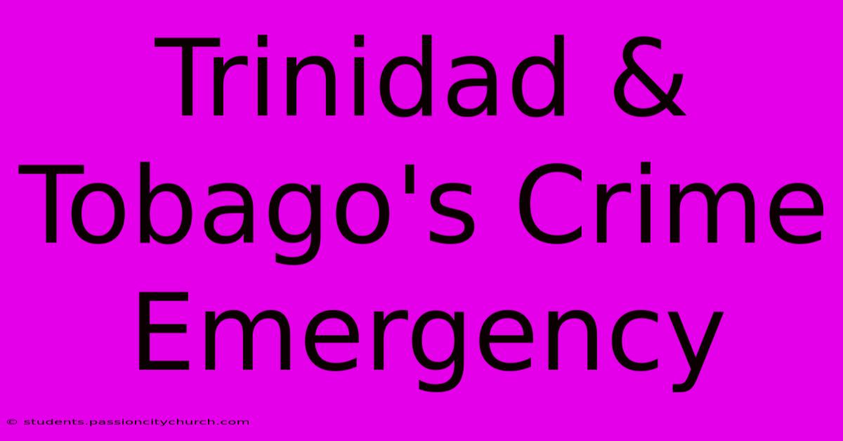 Trinidad & Tobago's Crime Emergency