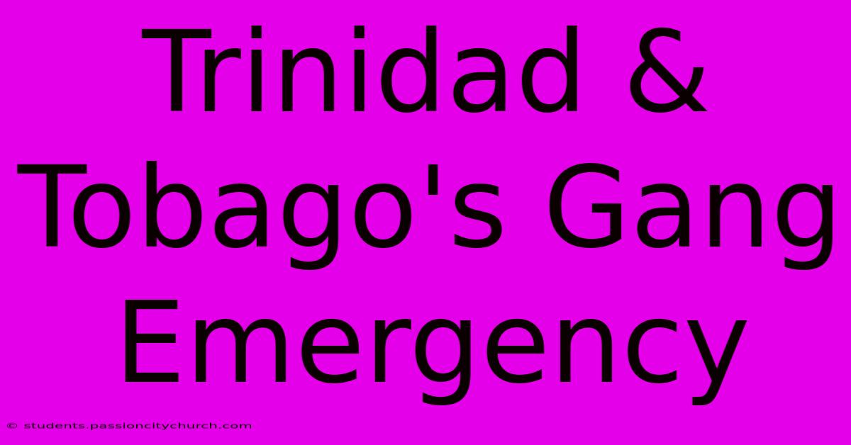 Trinidad & Tobago's Gang Emergency