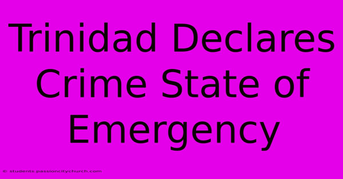 Trinidad Declares Crime State Of Emergency