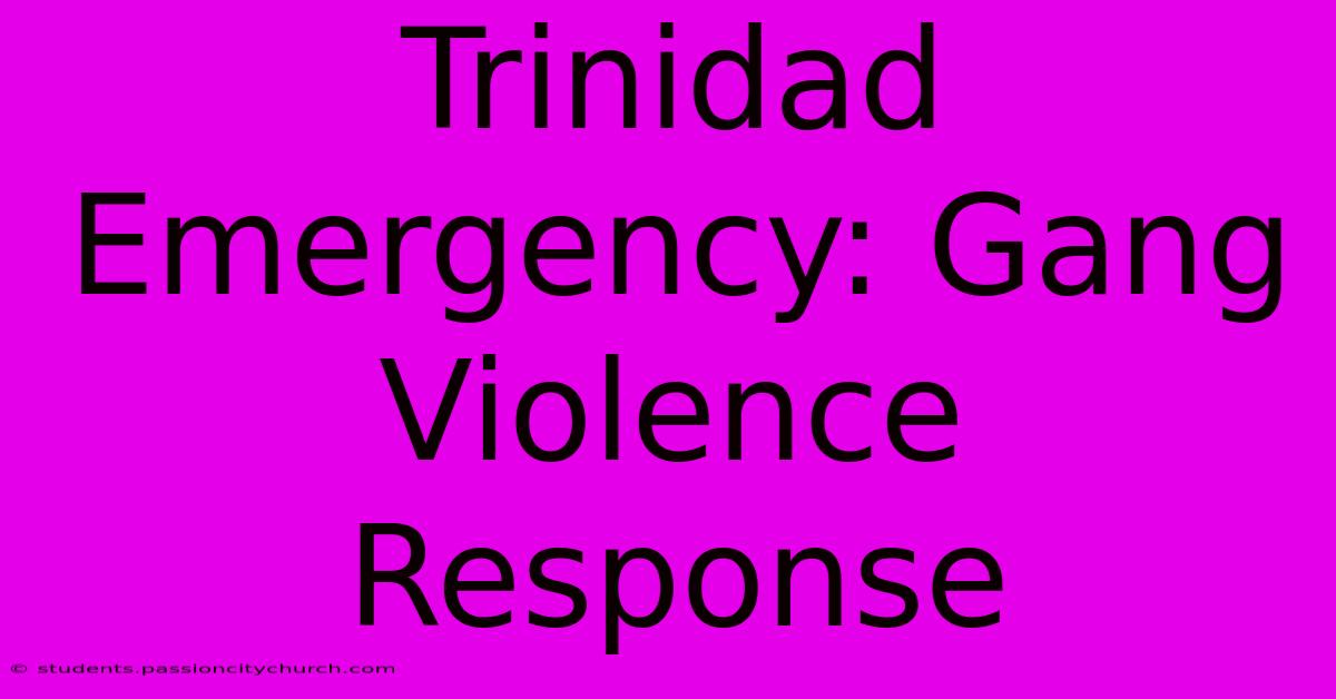 Trinidad Emergency: Gang Violence Response