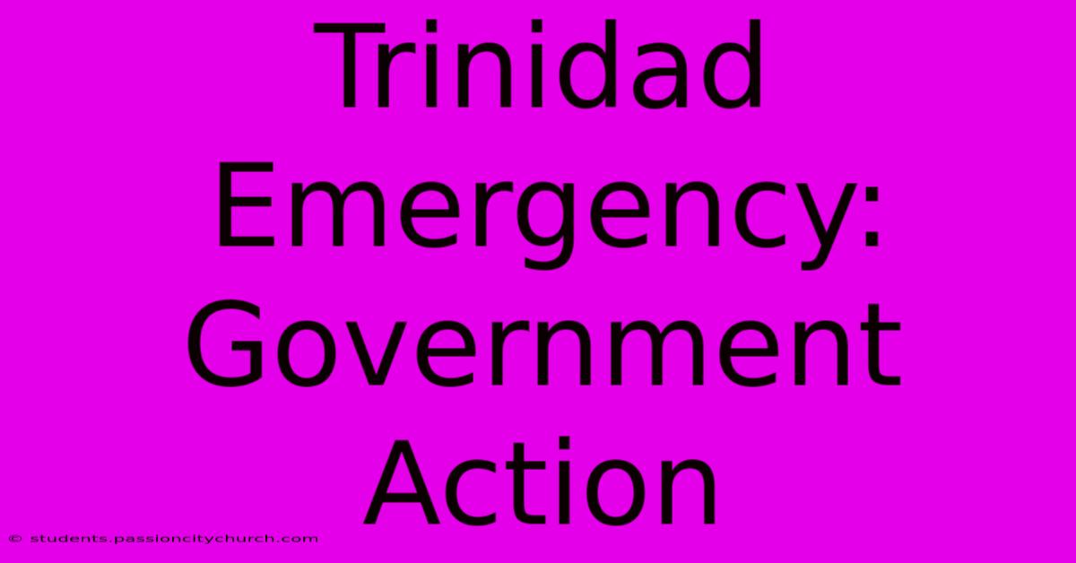 Trinidad Emergency: Government Action