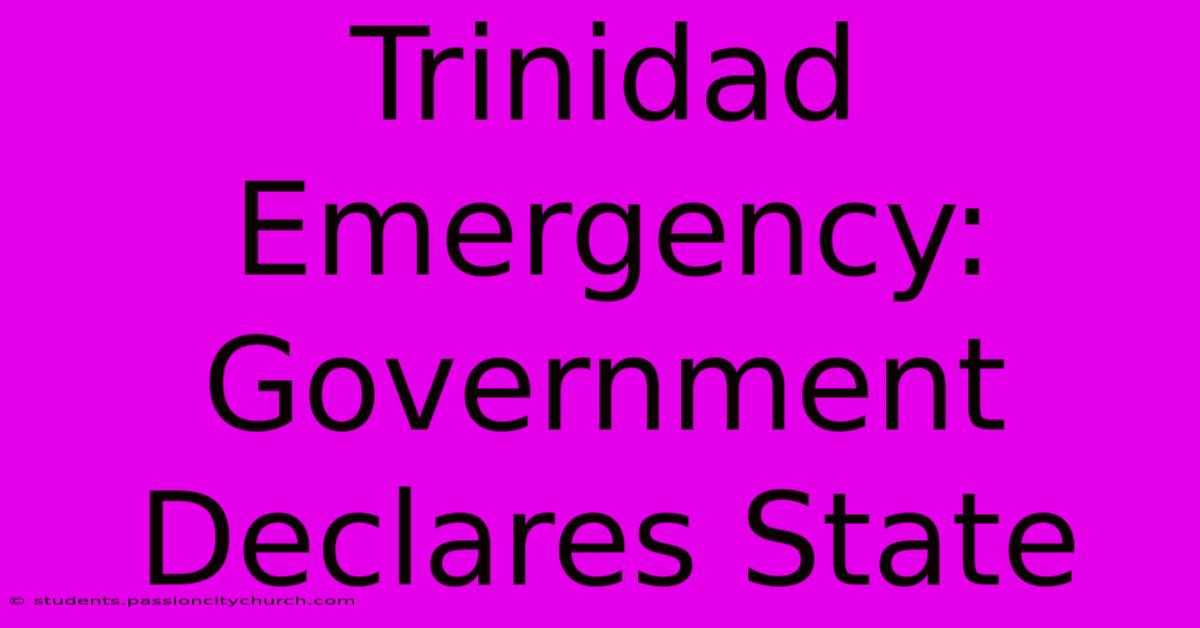 Trinidad Emergency: Government Declares State