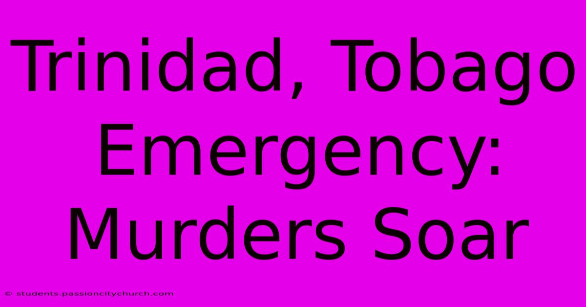 Trinidad, Tobago Emergency: Murders Soar