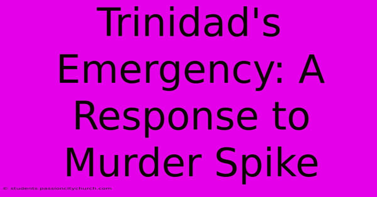 Trinidad's Emergency: A Response To Murder Spike